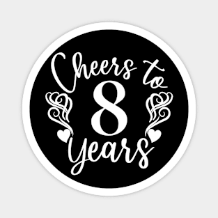 Cheers To 8 Years - 8th Birthday - Anniversary Magnet